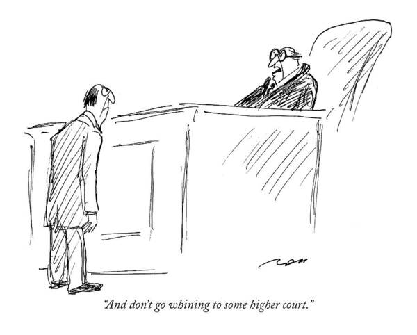 Wall Art - Drawing - And Don't Go Whining To Some Higher Court by Al Ross